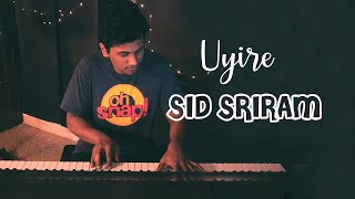 Uyire | Sid Sriram | Piano Unplugged | Manoj Abraham