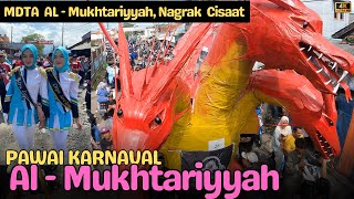 Spectakuler 🔥🔥 Pawai Karnaval AL - MUKHTARIYYAH || Nagrak Cisaat