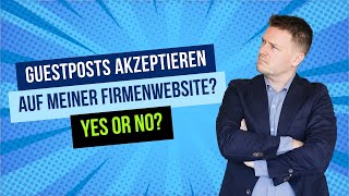 Guestposts auf meiner Firmenwebsite akzeptieren?