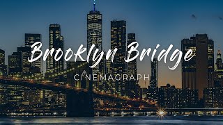 Brooklyn Bridge | New York City | Cinemagraph | Nikon D5300