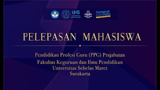 PELEPASAN MAHASISWA PPG PRAJABATAN FKIP UNS TAHUN AJARAN 2020/2021