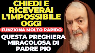 LA PREGHIERA DI PADRE PIO PER UN MIRACOLO: CREDERE E RICEVERE L'IMPOSSIBILE OGGI.