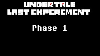 Undertale Last Experement Phase 1 -  This Slacker is Strange +FLP SCRAPPED