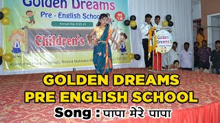 Golden Dreams Pre School ANNUAL DAY 2023 || Song : पापा मेरे पापा