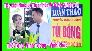 Tiệc Cưới Mừng Lễ Thành Hôn Vũ và Nga con trai ông bà Luân Thảo - Chuyên Túi Bóng(Thổ Tang-VP)Ngày 1