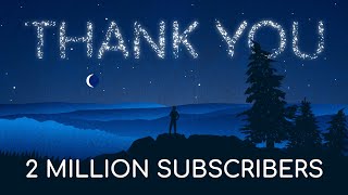 You guys are awesome, thanks for the 2 million subs