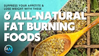 Best Foods For Losing Weight: Natural Appetite Suppressants For Burning Fat