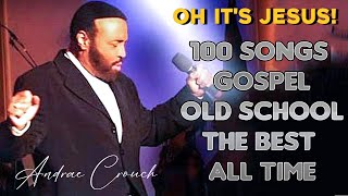 100 GREATEST OLD SCHOOL GOSPEL SONG OF ALL TIME - Best Old Fashioned Black Gospel Music