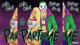 *Lary Over, Barbie Rican - Párteme (Audio)*