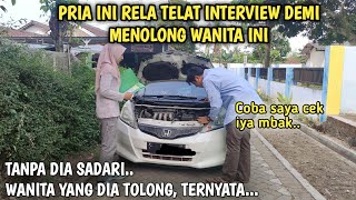 RELA TELAT INTERVIEW DEMI MENOLONG WANITA INI || Tapi lihat yang terjadi, ternyata yang di tolong..