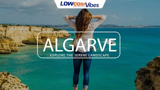 Discover the Affordable Luxury of Algarve | Low Cost Vibes Travel Series