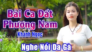 Bài Ca Đất Phương Nam - Nổi Cả Da Gà Trước Giọng Ca Siêu Ngọt Ngào Của Em Gái Đẹp - Khánh Ngọc