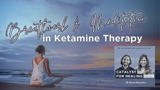 Breathwork and Meditation How They Work and Why They Make Sense In The Ketamine Space