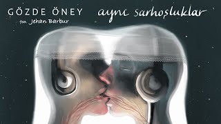 Aynı Sarhoşluklar - Gözde Öney feat. Jehan Barbur