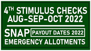 4TH STIMULUS CHECK | AUGUST, SEPTEMBER, OCTOBER 2022 | SNAP EA PAYOUT DATES JULY + AUGUST 2022