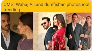 Wahaj ali and durefishan photoshoot trending |wahaj ali new photoshoot