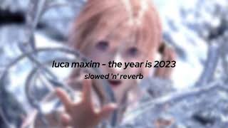 luca maxim - the year is 2023 (slowed 'n' reverb)