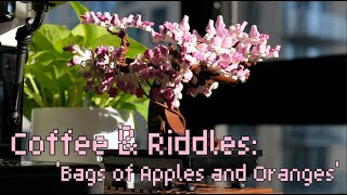 Coffee & Riddles #1: Bags of Apples and Oranges