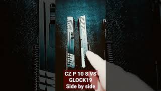 CZ P 10S VS GLOCK 19 side x side