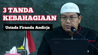 3 Tanda Kebahagiaan || Ustadz Firanda Andirja