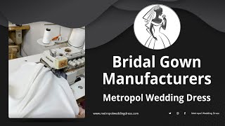 Bridal Gown Manufacturers (Wholesale Wedding Dress Manufacturer) (Bridal Gown Manufacturer)