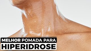 QUAL A MELHOR POMADA PARA HIPERIDROSE [VEJA AGORA]