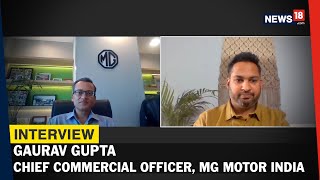 MG Motor India Has Big Plans for EVs, to Launch 500 Km Range Electric Car: Gaurav Gupta| Interview