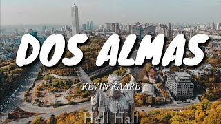 Dos Almas - Kevin Kaarl | Letra (Lyrics)