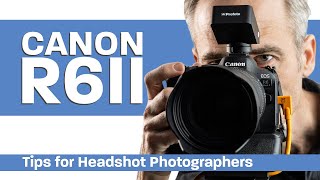 Canon R6 Mark II 📸 in Practice: Tips & Tricks for Professional Headshot & Portrait Photographers