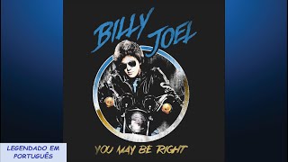 Billy Joel - You May Be Right (Tradução / Legendado em Português)