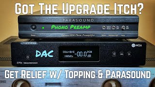 Got The System Upgrade Itch? Get Relief With Topping D70s DAC & Parasound Zphono XRM