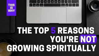 THIS is Why You're Not Growing Spiritually | THIS IS STOPPING YOU