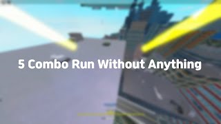 5 Combo Run Without Anything