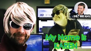 Dr. Brady- My name is KAREN (Music Video)