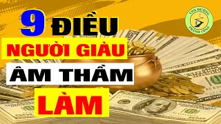 9 Điều Người Giàu Đang Âm Thầm Làm, Mà Người Nghèo Không Biết | Bảo Sao Mãi Nghèo