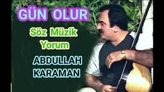 GÜN OLUR - ABDULLAH KARAMAN