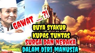 Kupas Tuntas !! Surga Dan Neraka Dalam Diri Manusia _ Buya Syakur Yasin