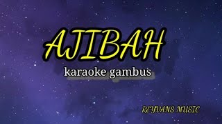 AJIBAH-KARAOKE GAMBUS @REYVANS MUSIC