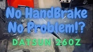 Datsun 260Z No HandBrake No Problem!?