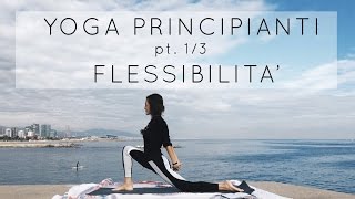 Yoga per Principianti: Flessibilità - La Serie: parte 1/3