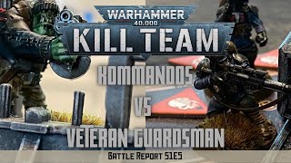 Kommandos vs Veteran Guardsman Warhammer 40k Kill Team Battle Report S1E5