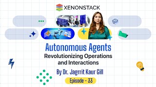 EP33 - Autonomous Agents revolutionizing Operations and Interactions