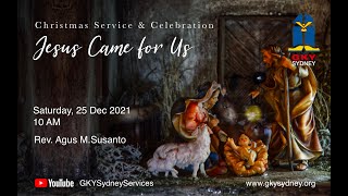 CHRISTMAS SERVICE - JESUS CAME TO US | Rev. Agus M Susanto | INDONESIAN CHURCH