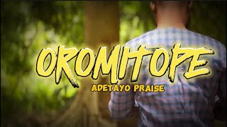 OROMITOPE by Adetayo Praise