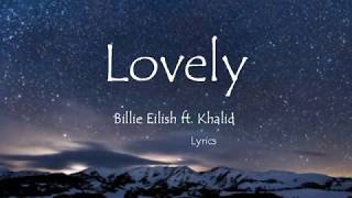 Lovely - Billie Elish With Khalid [Lyrics]