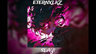 Eternxlkz - SLAY! (Official Audio)