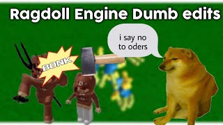 Ragdoll Engine Dumb edits