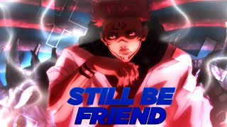 Sukuna Edit - STILL BE FRIEND | MT EDITIONS