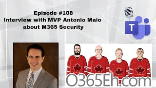 O365Eh! - Episode 108 - Interview with MVP Antonio Maio about M365 Security