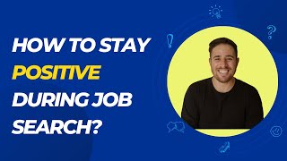 How to stay POSITIVE during job search?